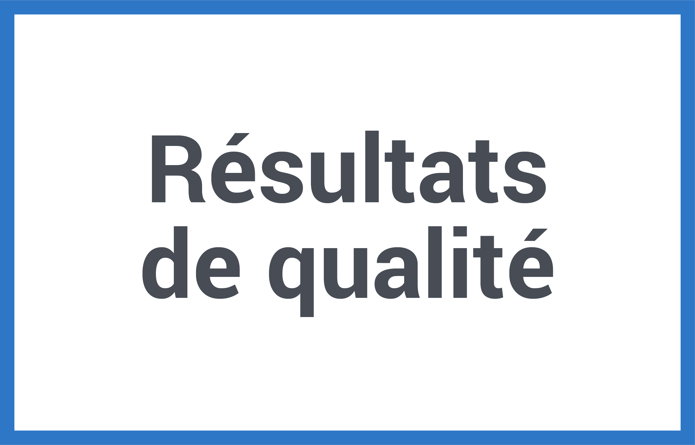 Résultats de qualité