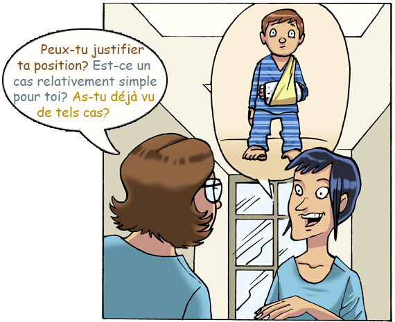 BD d'une superviseure qui parle à sa stagiaire et demande trois question: 1. Peux-tu justifier ta position?, 2. Est-ce un cas relativement simple pour toi?, et 3. As-tu déjà vu de tels cas?